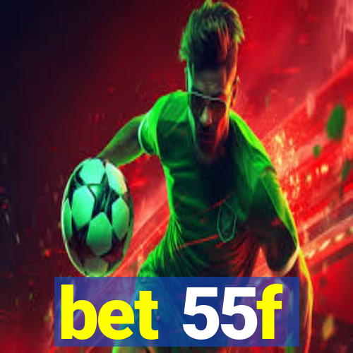 bet 55f