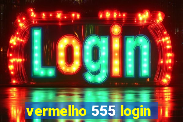 vermelho 555 login
