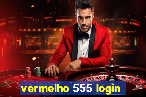 vermelho 555 login