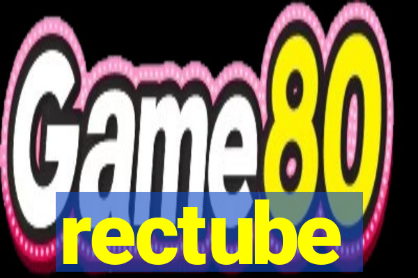 rectube