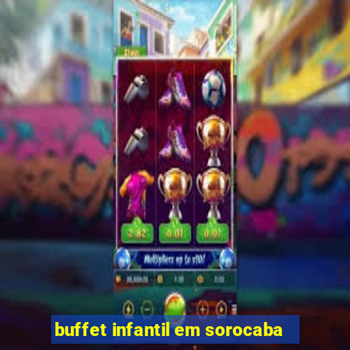 buffet infantil em sorocaba