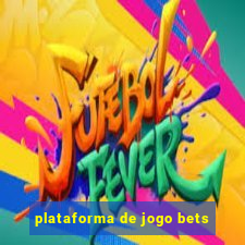 plataforma de jogo bets
