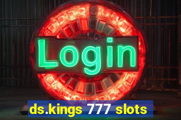 ds.kings 777 slots