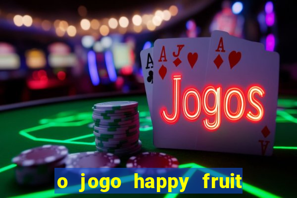 o jogo happy fruit fusion paga mesmo
