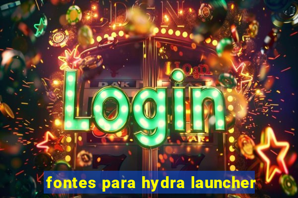 fontes para hydra launcher
