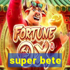 super bete