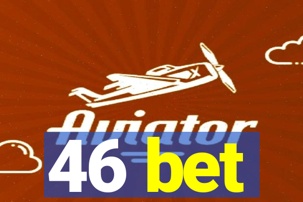 46 bet