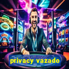privacy vazado
