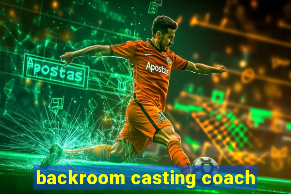 backroom casting coach