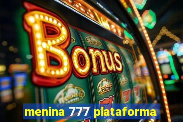 menina 777 plataforma