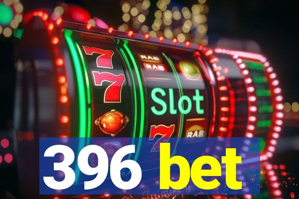 396 bet