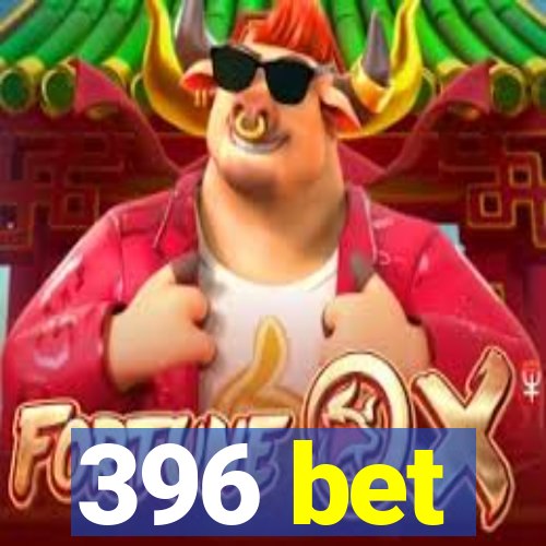396 bet