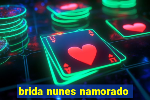 brida nunes namorado