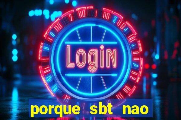 porque sbt nao pega na tv digital