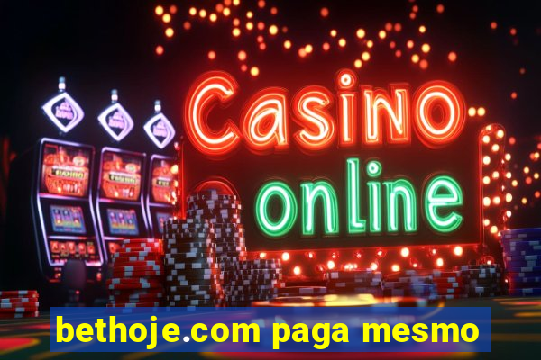 bethoje.com paga mesmo