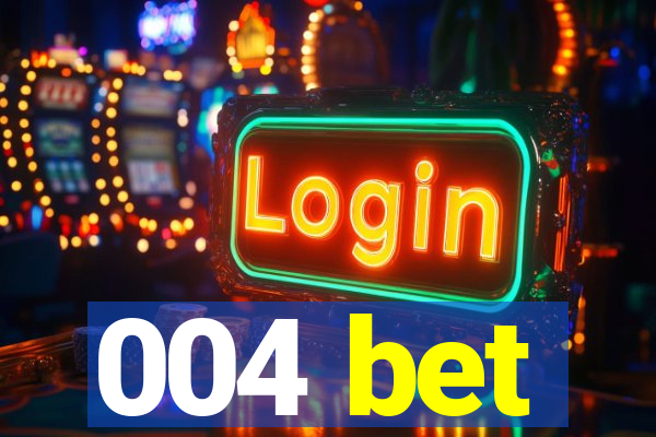 004 bet