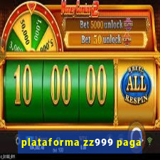 plataforma zz999 paga