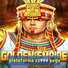 plataforma zz999 paga