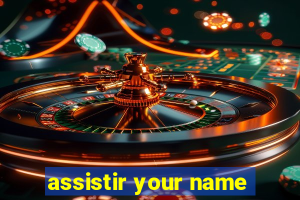 assistir your name