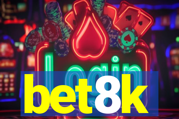 bet8k