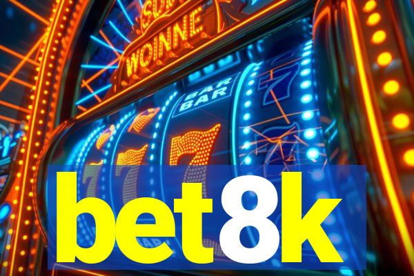 bet8k