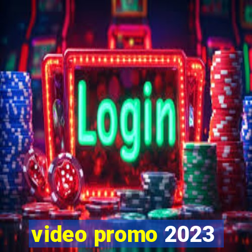 video promo 2023