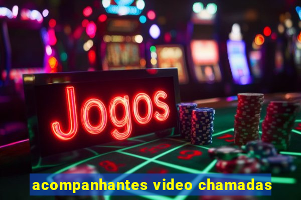 acompanhantes video chamadas