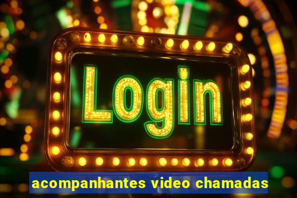 acompanhantes video chamadas