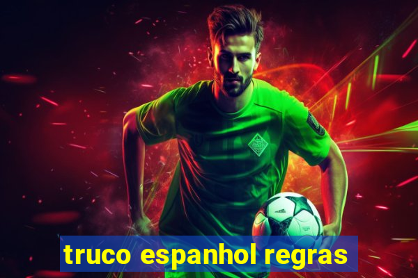 truco espanhol regras