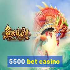 5500 bet casino