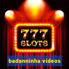 badanninha videos
