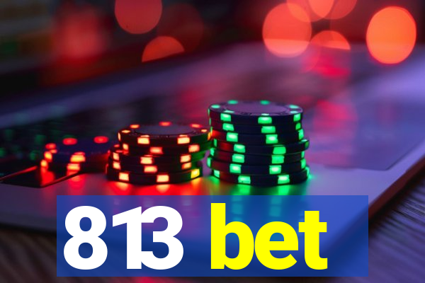 813 bet
