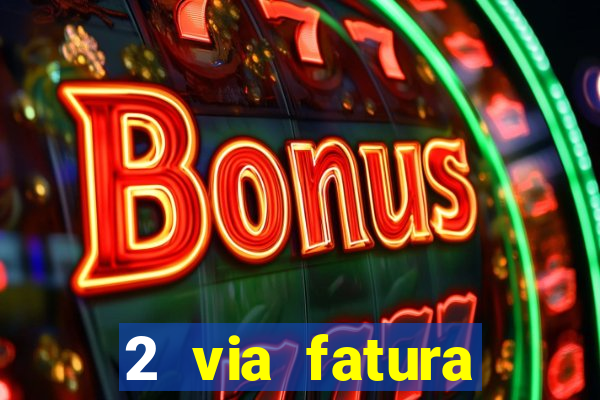 2 via fatura magazine luiza