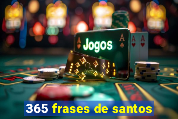 365 frases de santos