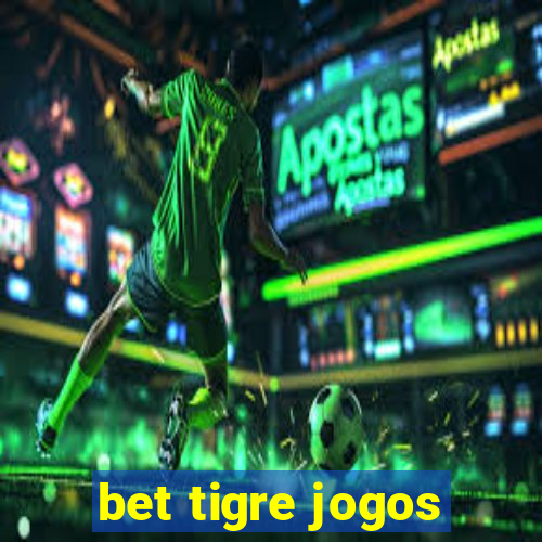 bet tigre jogos