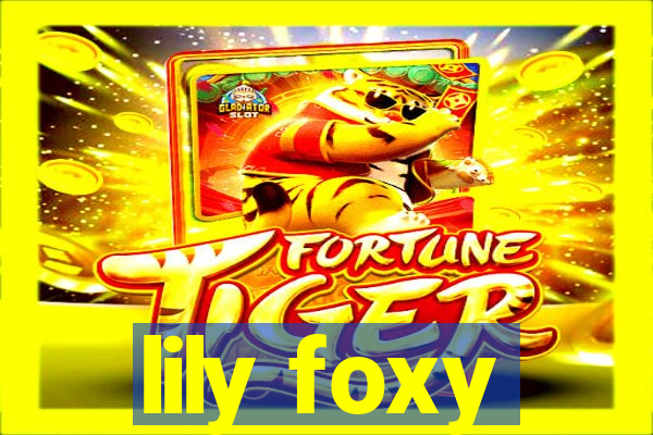 lily foxy