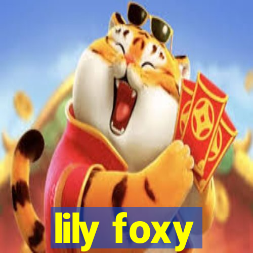 lily foxy