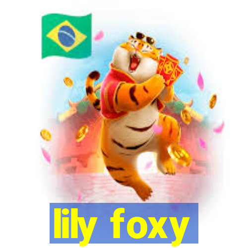 lily foxy