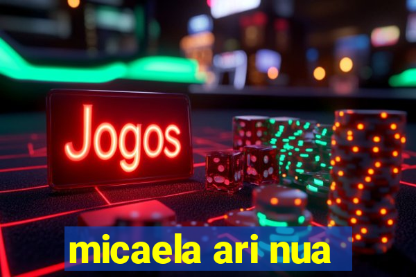 micaela ari nua