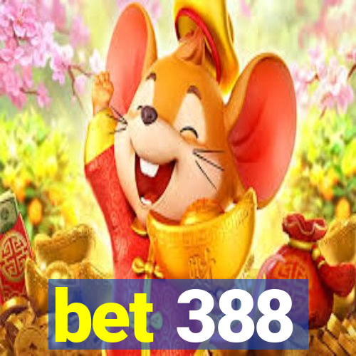 bet 388