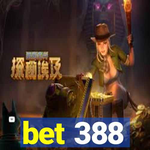 bet 388