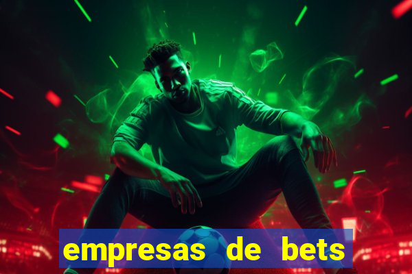 empresas de bets no brasil