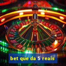 bet que da 5 reais