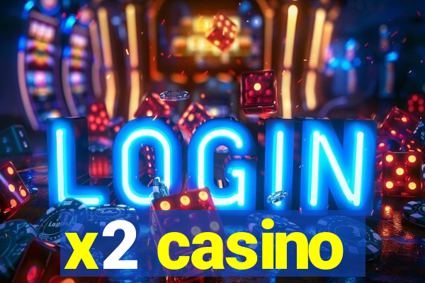 x2 casino
