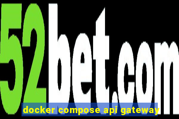docker compose api gateway