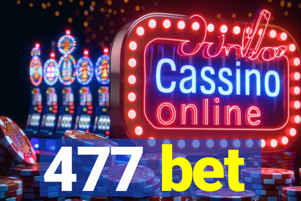477 bet