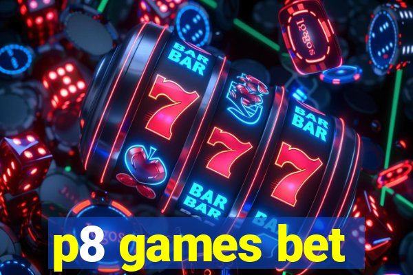 p8 games bet