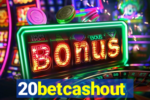 20betcashout