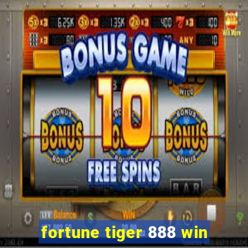 fortune tiger 888 win