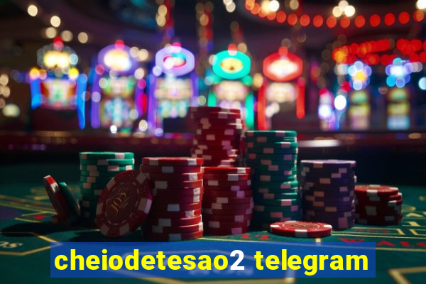 cheiodetesao2 telegram